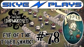 Don't Starve Shipwrecked #78 [AS WARLY] ►Kitchen Completed!◀ Let's Play/Gameplay