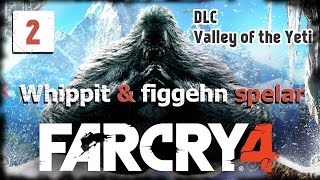 figgehn & Whippit | Far Cry 4 Co-op på Svenska | DLC Valley of the Yetis #2