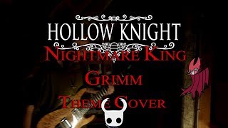 Hollow Knight - Nightmare King Grimm Theme Cover