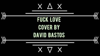 XXXTENTACION - Fuck Love (feat. Trippie Redd) - David Bastos (cover)
