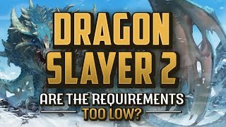 Are the Dragon Slayer 2 Requirements Too Low?