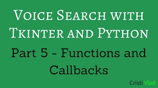 Voice Search with Tkinter and Python - 5 - Functions and Callbacks