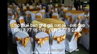 cho thue ban ghe tiec hoi nghi, hoi thao, dam cuoi, tan gia, khanh thanh LH: 083 7715 119