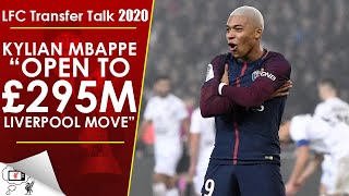 KYLIAN MBAPPE "OPEN TO £295M LIVERPOOL MOVE" | LFC Transfer Talk January 2020