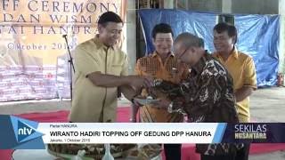 WIRANTO HADIRI TOPPING OFF GEDUNG DPP HANURA