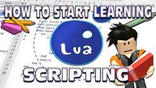 How To Start Learning Lua Scripting (Roblox) - Roblox Video Tutorials