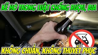 Kẽ hở trong Luật chống rượu bia: Không thể đánh đồng, căn cứ kết quả dương tính nồng độ cồn để xử lý