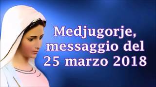 Medjugorje, messaggio del 25 marzo 2018