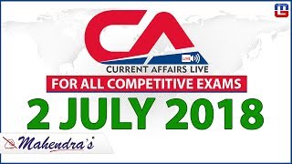 Current Affairs 2018 at 7 am | 02 July | UPSC, SBI PO, SBI Clerk, Railway, SSC CGL