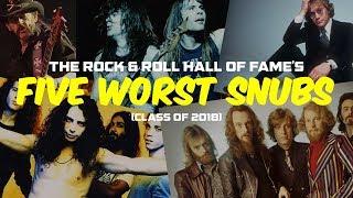 Five Worst Rock & Roll Hall of Fame Snubs - Class of 2018
