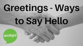 "Greetings - Ways to Say Hello" - practice English with Spotlight