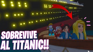 SOBREVIVE AL TITANIC EN ROBLOX !! ?? VACACIONES FRUSTRADAS | Arantxa