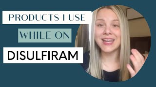 Products I use while on Disulfiram - Lyme Disease