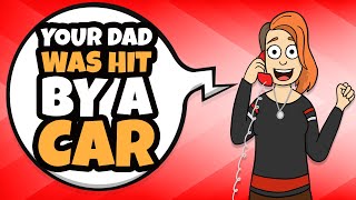My Dad Was Hit By A Car And I Was Very Happy