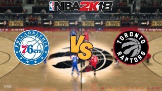 NBA 2K18 - Philadelphia 76ers vs. Toronto Raptors - Full Gameplay (Updated Rosters)