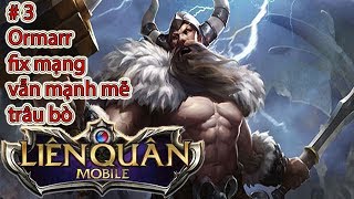 Liên Quân Mobile 2018 ♥♥♥ #3 Ormarr fix mạng vẫn mạnh mẽ trâu bò ♫♫♫