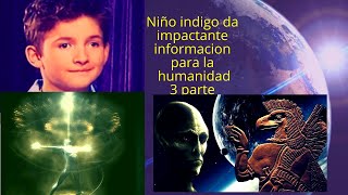 NIÑO DA MENSAJE A LA HUMANIDAD PARTE 3 Los anunnaki aun siguen aquí