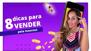 8 DICAS PARA VENDER ATRAVÉS DA INTERNET EM 2020