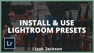How To Install & Use Lightroom Presets