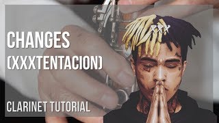 How to play Changes by XXXTentacion on Clarinet (Tutorial)
