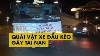 "Quái vật" xe đầu kéo chở dầm cầu 38 mét không phép gây tai nạn