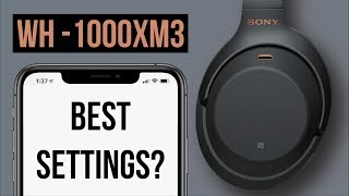 Best Custom Settings for Sony WH 1000XM3 Headphones