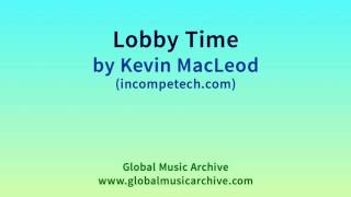 Lobby Time by Kevin MacLeod 1 HOUR