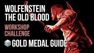 Wolfenstein The Old Blood Workshop Challenge Gold Medal Guide (Combat Master)