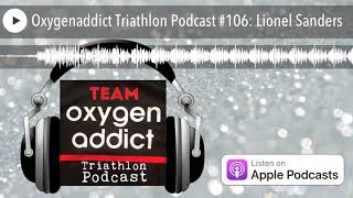 Oxygenaddict Triathlon Podcast #106: Lionel Sanders