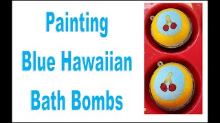 Making & Painting Blue Hawaiian Bath Bombs
