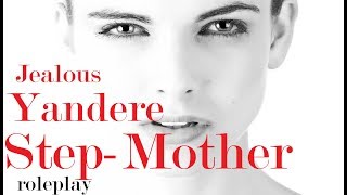 Jealous Yandere Step-Mother ASMR Roleplay -- (Female x Listener) (Gender Neutral) (Mother's Day)