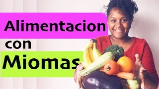 Mi ALIMENTACION con MIOMAS UTERINOS