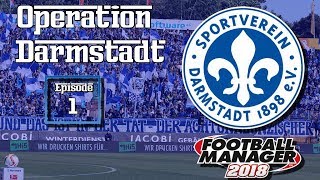 FM18 SV Darmstadt 98 | Operation Darmstadt | Ep 1 An Introduction | Football Manager 2018