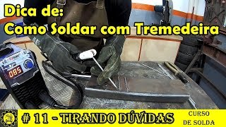 Tirando Dúvidas # 11 / Curso de Solda / Como Soldar com Tremedeira