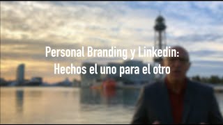 Personal Branding y LinkedIn, hechos el uno para el otro