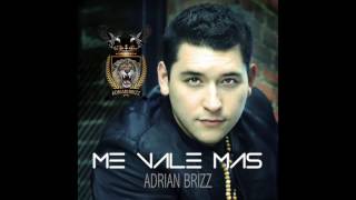 Adrian Brizz  - Me Vale Mas EP