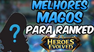 OS MELHORES MAGOS PARA SUBIR ELO (HEROES EVOLVED MOBILE)