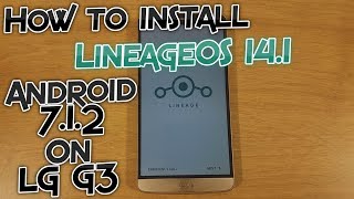 How to install Official Lineage OS 14.1 on LG G3 - Android 7.1.2 Nougat [Tutorial]