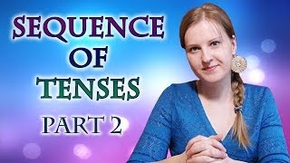 №8 English Grammar 8: Sequence of tenses 2