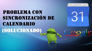 Problema con sincronizacion de calendario (SOLUCIONADO) [ROOT Y NO ROOT]