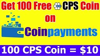 100 FREE COINPAYMENTS CPS COIN. PRICE IS €0.10 PER COIN EARN $11.97