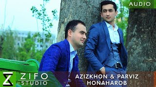 Азизхон ва Парвиз - Хонахароб | Azizkhon and Parviz - Honaharob 2018