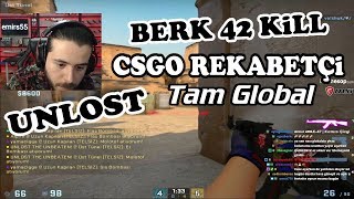 BERK RİP TEPE 42 ADAM VURDU - UNLOST CS GO REKABETÇİ TAM GLOBAL (09.03.2018)
