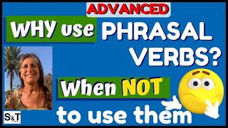 WHY use PHRASAL VERBS & when NOT to USE them