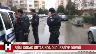 MALTEPE'DE EŞİNİ SOKAK ORTASINDA ÖLDÜRESİYE DÖVDÜ