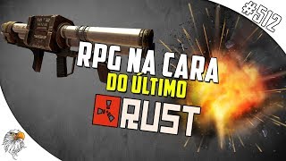 RUST RAIDS - RPG NA CARA DO ÚLTIMO #512