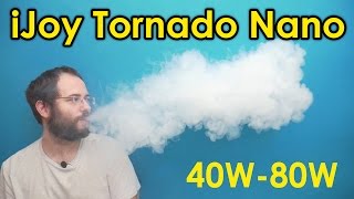 iJoy Tornado Nano 0.3Ω - 40W to 80W, How it vapes?