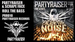 Partyraiser & Scrape Face - Roll the Bass