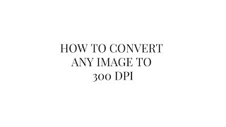 How to convert any image to 300dpi in 15 seconds