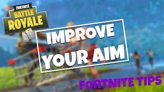 HOW TO IMPROVE YOUR AIM - Fortnite Battle Royale Tips